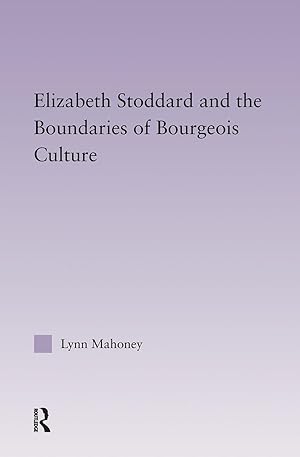 Seller image for Mahoney, L: Elizabeth Stoddard & the Boundaries of Bourgeois for sale by moluna