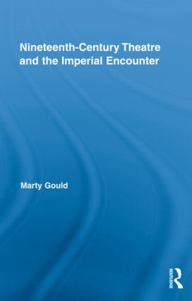 Seller image for Gould, M: Nineteenth-Century Theatre and the Imperial Encoun for sale by moluna