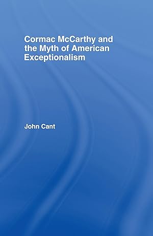 Immagine del venditore per Cant, J: Cormac McCarthy and the Myth of American Exceptiona venduto da moluna