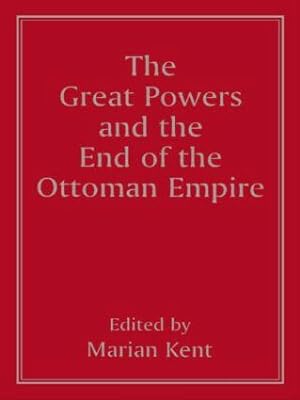 Seller image for Kent, M: Great Powers and the End of the Ottoman Empire for sale by moluna