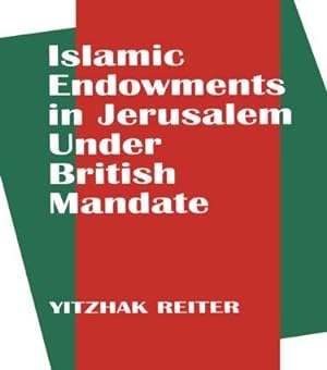 Seller image for Reiter, Y: Islamic Endowments in Jerusalem Under British Man for sale by moluna