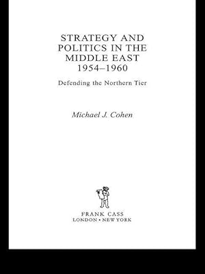 Imagen del vendedor de Cohen, M: Strategy and Politics in the Middle East, 1954-196 a la venta por moluna