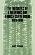 Seller image for Jennings, J: Business of Abolishing the British Slave Trade, for sale by moluna