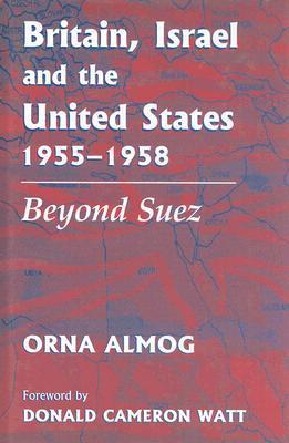 Imagen del vendedor de Almog, O: Britain, Israel and the United States, 1955-1958 a la venta por moluna