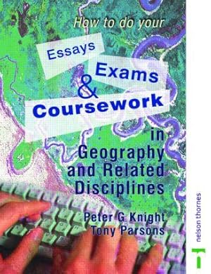 Image du vendeur pour How to do your Essays, Exams and Coursework in Geography and Related Disciplines mis en vente par moluna