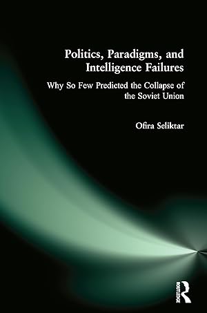 Bild des Verkufers fr Seliktar, O: Politics, Paradigms, and Intelligence Failures: zum Verkauf von moluna