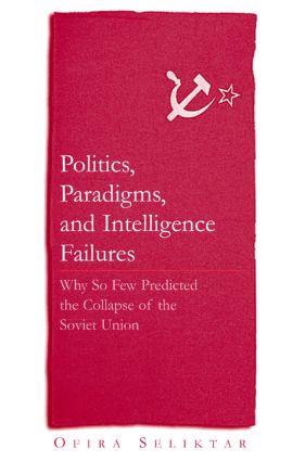 Bild des Verkufers fr Seliktar, O: Politics, Paradigms, and Intelligence Failures: zum Verkauf von moluna