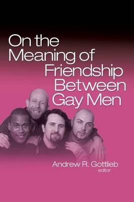 Seller image for Gottlieb, A: On the Meaning of Friendship Between Gay Men for sale by moluna