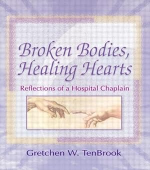 Seller image for TenBrook, G: Broken Bodies, Healing Hearts for sale by moluna