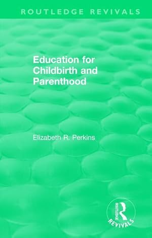 Seller image for Perkins, E: Education for Childbirth and Parenthood for sale by moluna