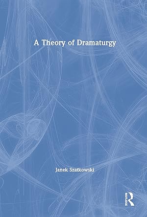Image du vendeur pour Szatkowski, J: A Theory of Dramaturgy mis en vente par moluna