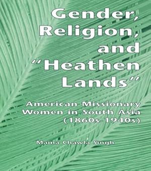 Seller image for Singh, M: Gender, Religion, and the Heathen Lands for sale by moluna