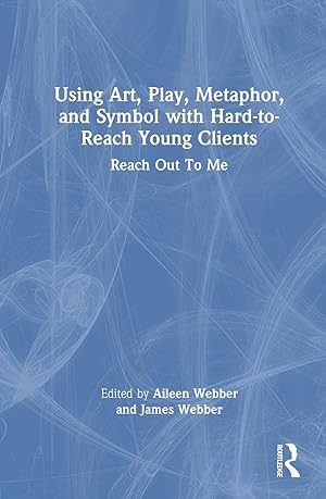 Bild des Verkufers fr Using Art, Play, Metaphor, and Symbol with Hard-to-Reach Young Clients zum Verkauf von moluna