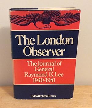 Seller image for The London Observer : the Journal of General Raymond E Lee, 1940-1941 for sale by M. C. Wilson