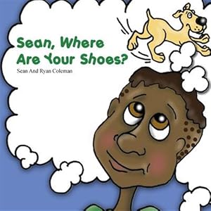 Bild des Verkufers fr Sean, Where Are Your Shoes? zum Verkauf von GreatBookPrices