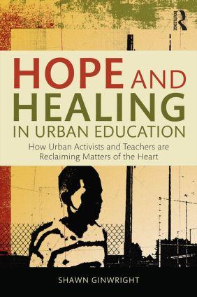 Bild des Verkufers fr Hope and Healing in Urban Education: How Urban Activists and Teachers Are Reclaiming Matters of the Heart zum Verkauf von moluna