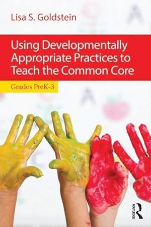 Imagen del vendedor de Using Developmentally Appropriate Practices to Teach the Common Core a la venta por moluna