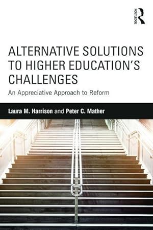 Image du vendeur pour Alternative Solutions to Higher Education S Challenges: An Appreciative Approach to Reform mis en vente par moluna