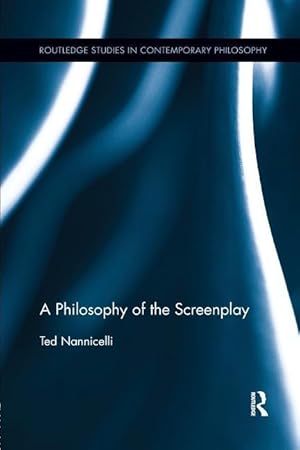 Imagen del vendedor de Nannicelli, T: A Philosophy of the Screenplay a la venta por moluna
