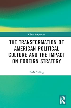 Immagine del venditore per The Transformation of American Political Culture and the Impact on Foreign Strategy venduto da moluna