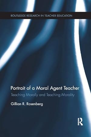 Bild des Verkufers fr Rosenberg, G: Portrait of a Moral Agent Teacher zum Verkauf von moluna