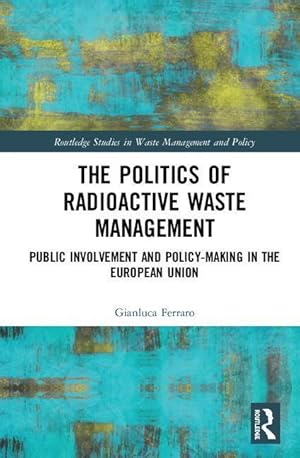 Bild des Verkufers fr Ferraro, G: The Politics of Radioactive Waste Management zum Verkauf von moluna