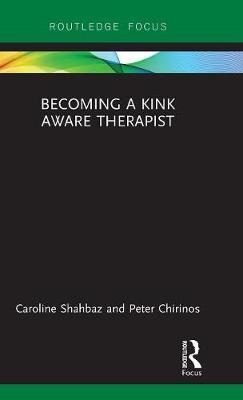Seller image for Shahbaz, C: Becoming a Kink Aware Therapist for sale by moluna