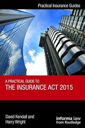 Seller image for Kendall, D: A Practical Guide to the Insurance Act 2015 for sale by moluna