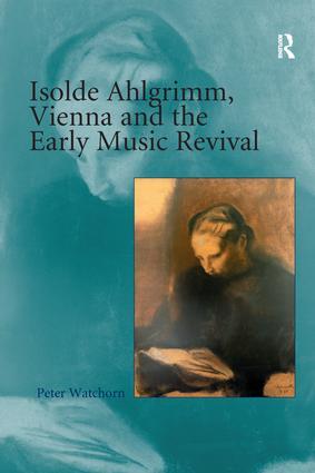 Immagine del venditore per Watchorn, P: Isolde Ahlgrimm, Vienna and the Early Music Rev venduto da moluna
