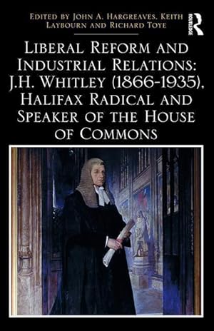 Seller image for Liberal Reform and Industrial Relations: J.H. Whitley (1866- for sale by moluna