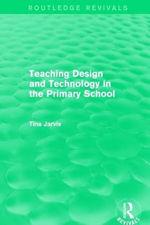 Imagen del vendedor de Jarvis, T: Teaching Design and Technology in the Primary Sch a la venta por moluna