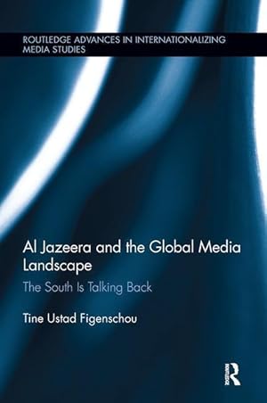 Seller image for Figenschou, T: Al Jazeera and the Global Media Landscape for sale by moluna