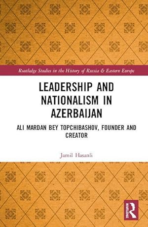 Imagen del vendedor de Hasanli, J: Leadership and Nationalism in Azerbaijan a la venta por moluna