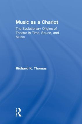 Seller image for Music as a Chariot Music as a Chariot: The Evolutionary Origins of Theatre in Time, Sound, and Music the Evolutionary Origins of Theatre in Time, Soun for sale by moluna