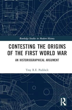 Bild des Verkufers fr Paddock, T: Contesting the Origins of the First World War zum Verkauf von moluna
