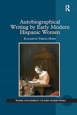 Imagen del vendedor de Howe, E: Autobiographical Writing by Early Modern Hispanic W a la venta por moluna