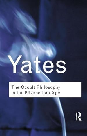 Immagine del venditore per Yates, F: The Occult Philosophy in the Elizabethan Age venduto da moluna