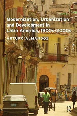 Bild des Verkufers fr Almandoz, A: Modernization, Urbanization and Development in zum Verkauf von moluna