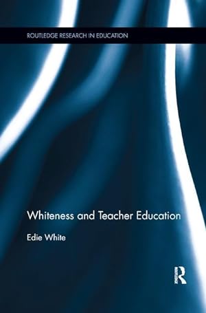 Imagen del vendedor de White, E: Whiteness and Teacher Education a la venta por moluna