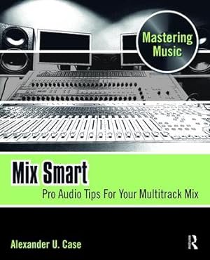 Bild des Verkufers fr Mix Smart: Pro Audio Tips for Your Multitrack Mix zum Verkauf von moluna