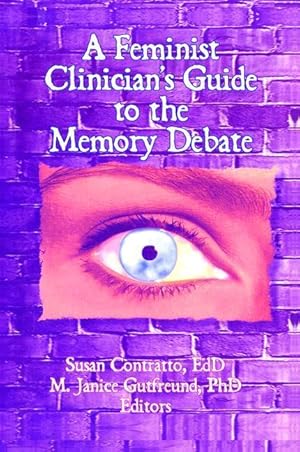 Seller image for A Feminist Clinician\ s Guide to the Memory Debate for sale by moluna