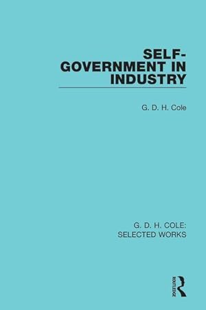 Seller image for Cole, G: Self-Government in Industry for sale by moluna