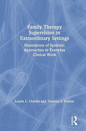 Bild des Verkufers fr Charles, L: Family Therapy Supervision in Extraordinary Sett zum Verkauf von moluna