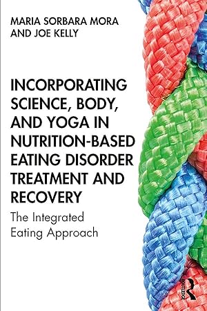 Seller image for Incorporating Science, Body, and Yoga in Nutrition-Based Eating Disorder Treatment and Recovery for sale by moluna