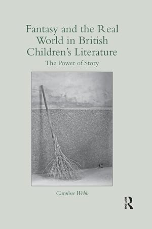 Bild des Verkufers fr Webb, C: Fantasy and the Real World in British Children\ s Li zum Verkauf von moluna