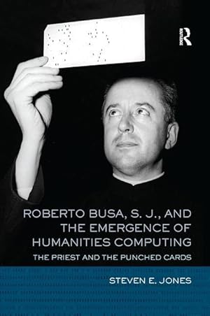 Bild des Verkufers fr Jones, S: Roberto Busa, S. J., and the Emergence of Humaniti zum Verkauf von moluna