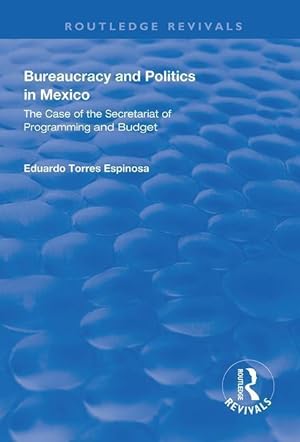 Seller image for Espinosa, E: Bureaucracy and Politics in Mexico for sale by moluna