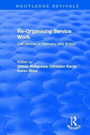 Seller image for Shire, K: Re-organising Service Work: Call Centres in German for sale by moluna