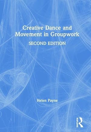 Imagen del vendedor de Payne, H: Creative Dance and Movement in Groupwork a la venta por moluna