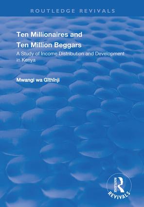 Image du vendeur pour Ten Millionaires and Ten Million Beggars: A Study of Income Distribution and Development in Kenya mis en vente par moluna